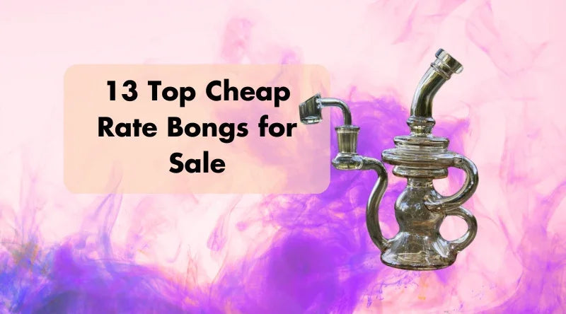 13 Top Cheap Rate Bongs for Sale - Croia Glass