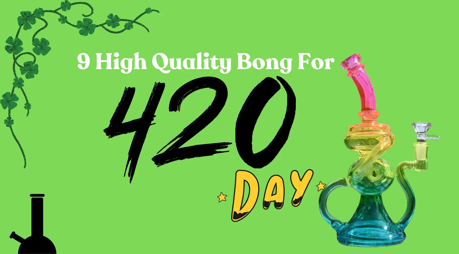 9 High Quality Bong For 420 Day - Croia Glass
