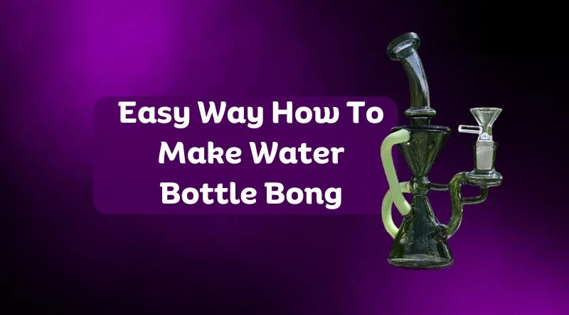 Easy Way How To Make Water Bottle Bong - Croia Glass