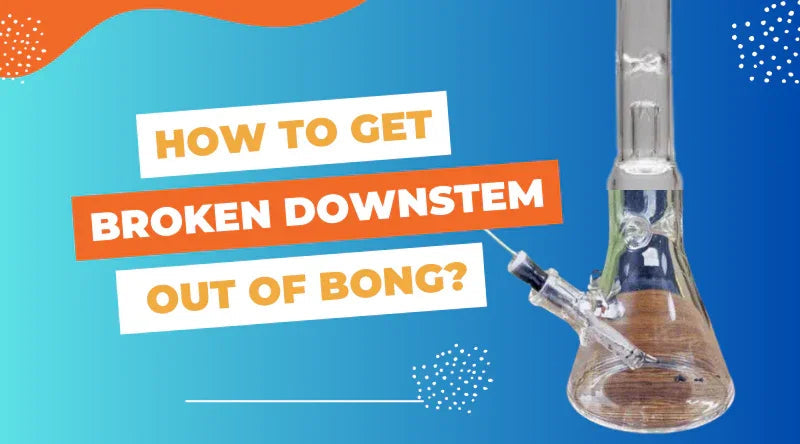 How To Get Broken Downstem Out Of Bong? - Croia Glass
