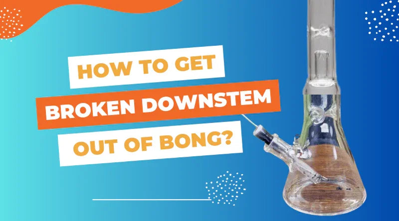 How To Get Broken Downstem Out Of Bong? - Croia Glass