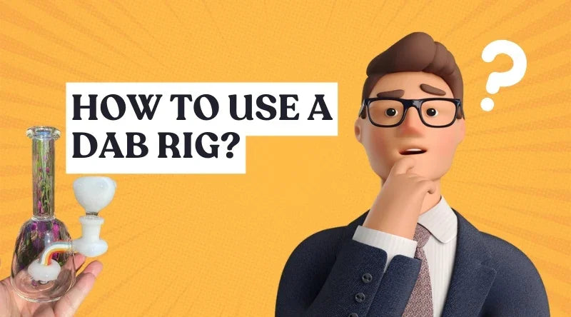 How To Use A Dab Rig