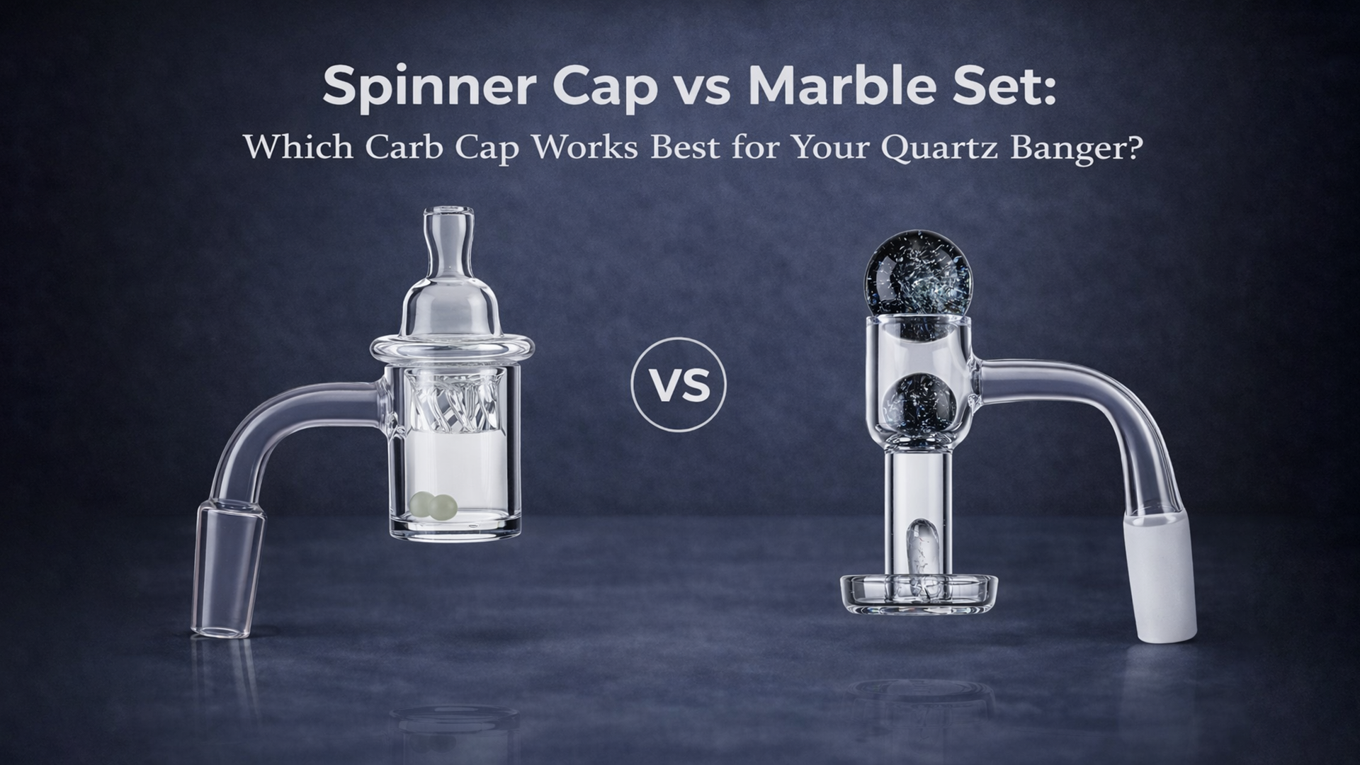 Spinner cap vs marble set carb caps on quartz bangers comparison