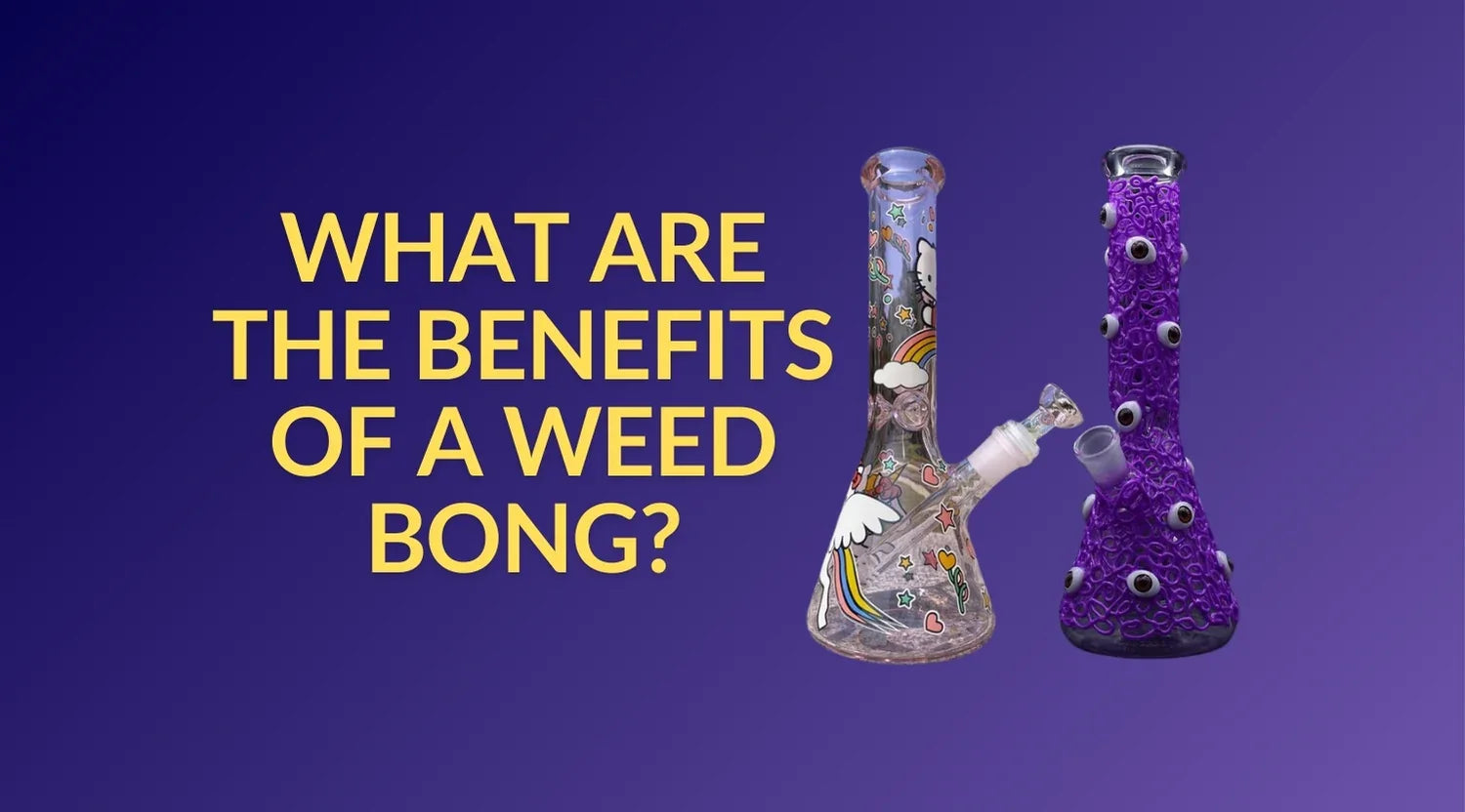 What Are The Benefits Of A Weed Bong? - Croia Glass