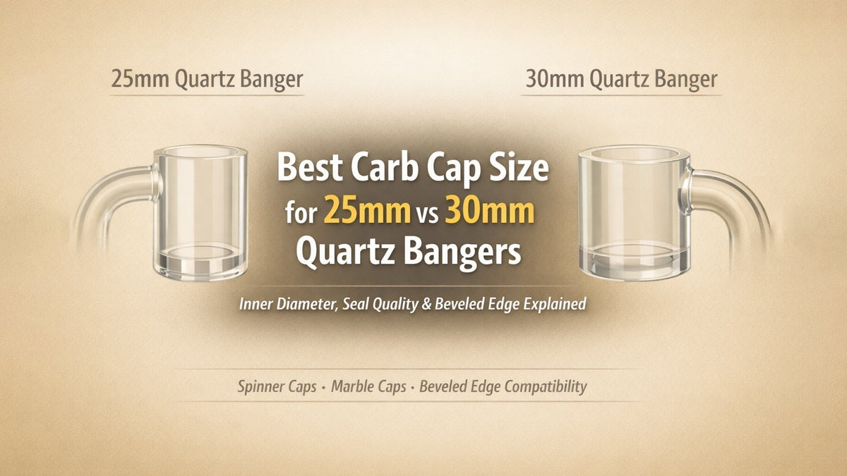 best carb cap size for 25mm vs 30mm quartz bangers inner diameter and seal comparison