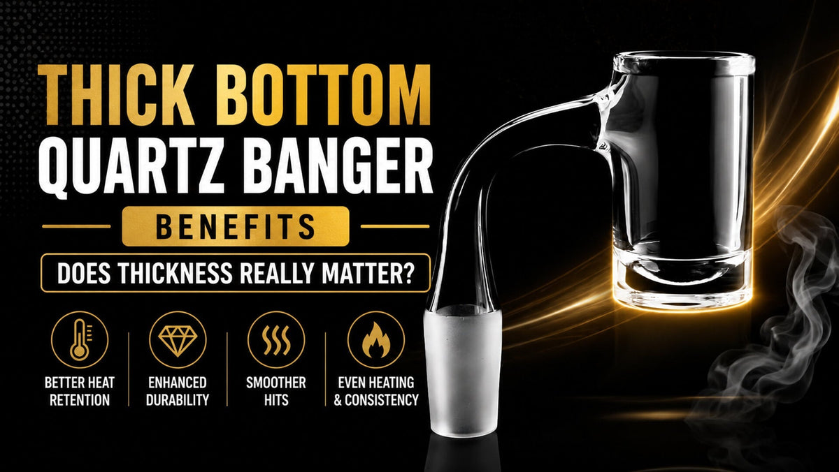Thick bottom quartz banger benefits including better heat retention, enhanced durability, smoother hits, and consistent concentrate vaporization.