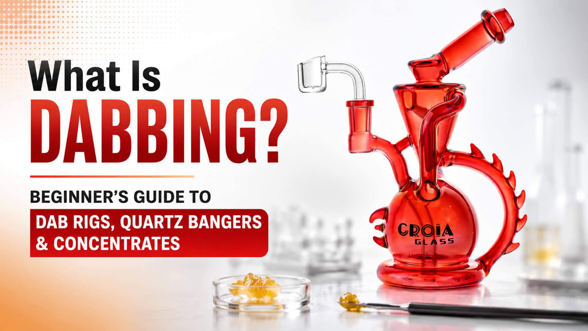 What is Dabbing? Beginner's guide to dab rigs, quartz bangers and cannabis concentrates featuring a red Croia Glass recycler dab rig.